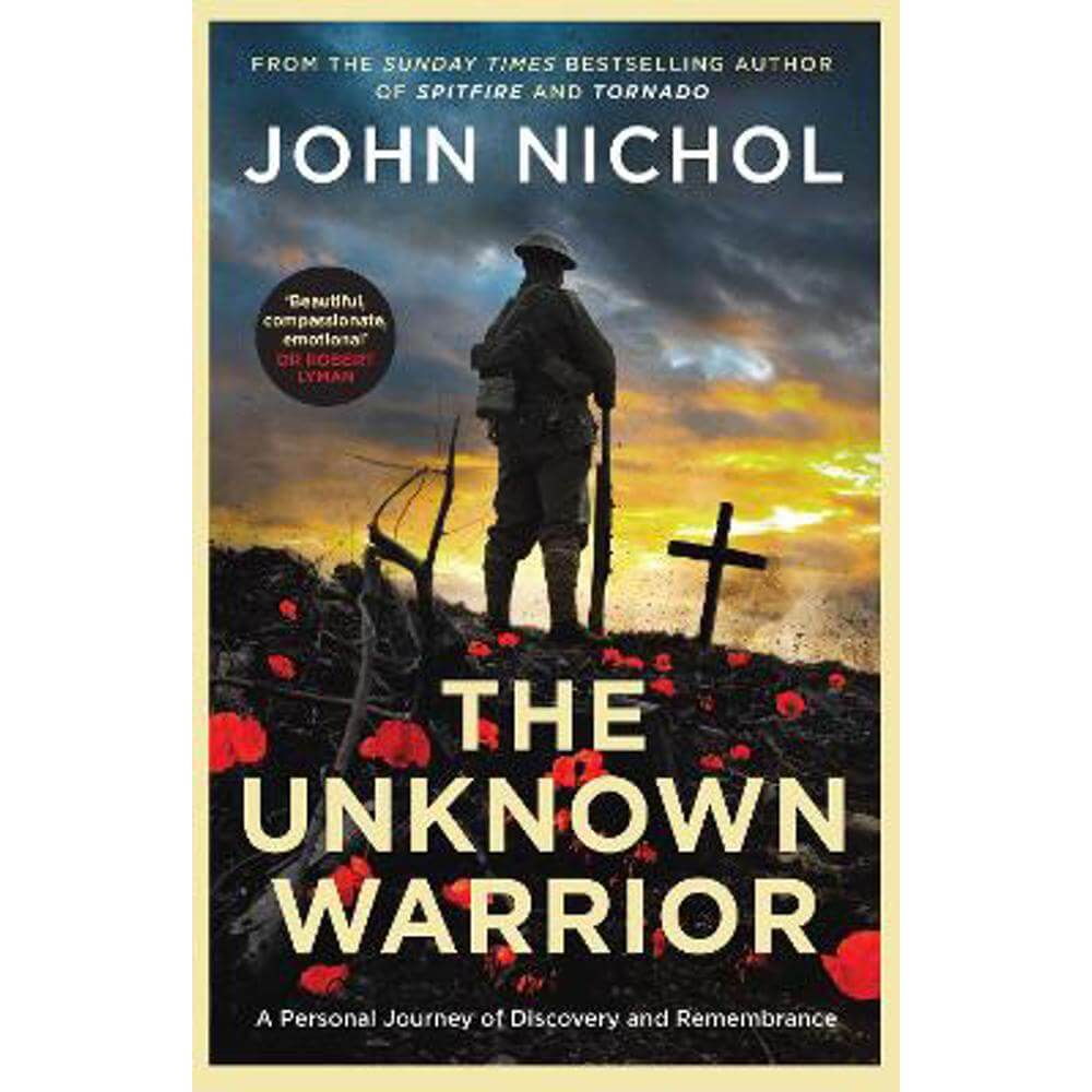 The Unknown Warrior: A Personal Journey of Discovery and Remembrance (Hardback) - John Nichol